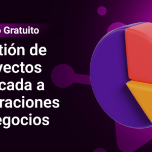 Gestión de Proyectos Aplicada a Operaciones y Negocios